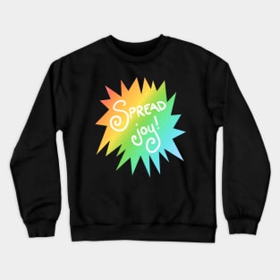 Spread Joy! (Rainbow Starburst Design) Crewneck Sweatshirt